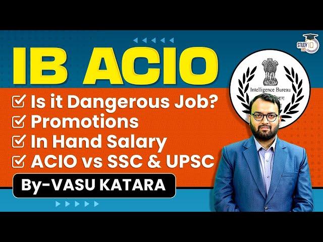 IB ACIO Exam 2023 Complete Details - Job Profile, Eligibility, Salary, Syllabus | StudyIQ IAS