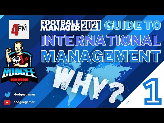 FM21 - Why You Should Try International Management in Football Manager 2021