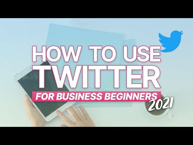 How To Use Twitter For Business Beginners 2021 | UK