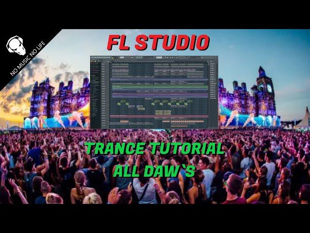 FL Studio - How to Make Trance - Trance Tutorial - ALL DAWs