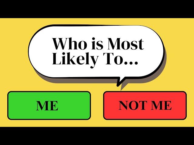 Who’s Most Likely To…? (General Questions)