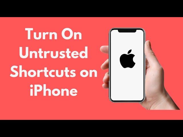 How to Allow Untrusted Shortcuts on iPhone (2021)