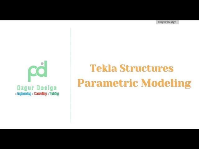 Tekla Structures Parametric Modeling