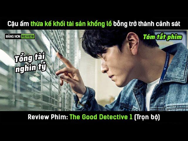 [Review phim] Cậu ấm nhà tài phiệt thừa kế khối tài sản khổng lồ bỗng trở thành cảnh sát điều tra