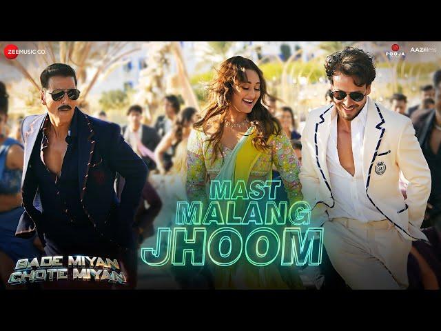 Mast Malang Jhoom | Bade Miyan Chote Miyan|Akshay,Tiger,Sonakshi | Arijit S,Vishal,Nikhita, Irshad K