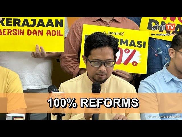 Bersih: 100% reform now, no more excuses