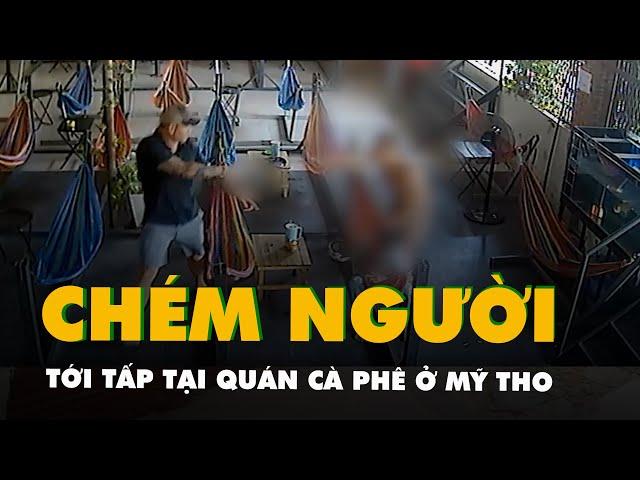 Điều tra vụ người đàn ông bị chém tới tấp tại quán cà phê ở Mỹ Tho