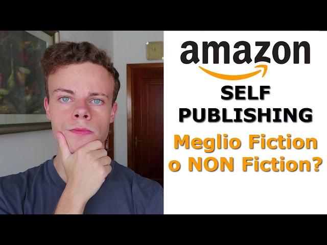 Self Publishing: Vendere Libri Fiction o NON Fiction ? | (Amazon Kindle Publishing)