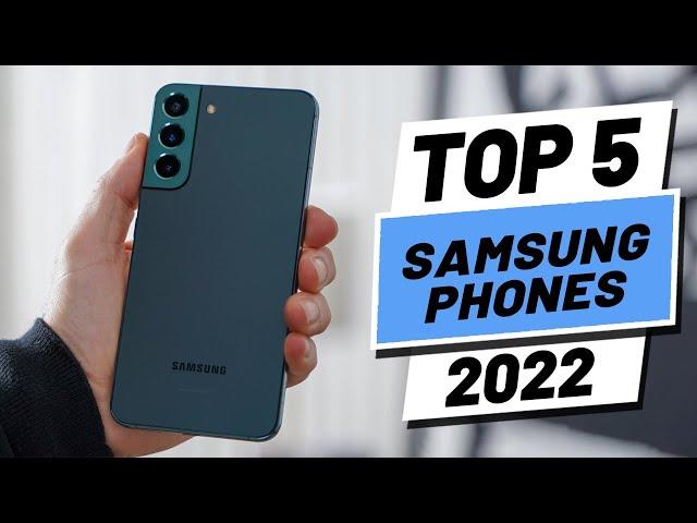 Top 5 BEST Samsung Phones of [2022]