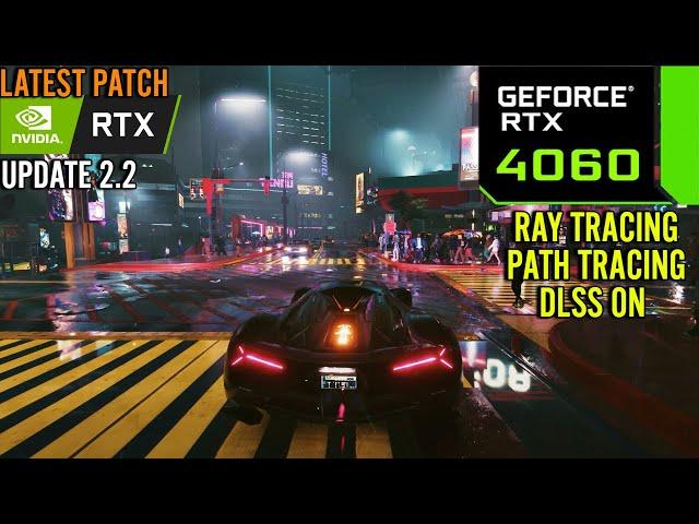 Cyberpunk 2077 2.2 : RTX 4060 8GB ( Path Tracing , Ray Tracing ON OFF Benchmark )