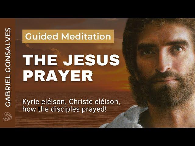 THE JESUS PRAYER - Guided Meditation with Gabriel Gonsalves