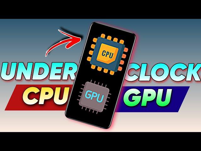 How to UNDERCLOCK Your Phone's CPU and GPU for Longer Battery Life 