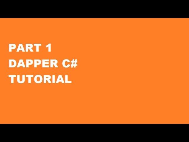 Dapper C# Tutorial Part1 - SELECT data from SINGLE Table