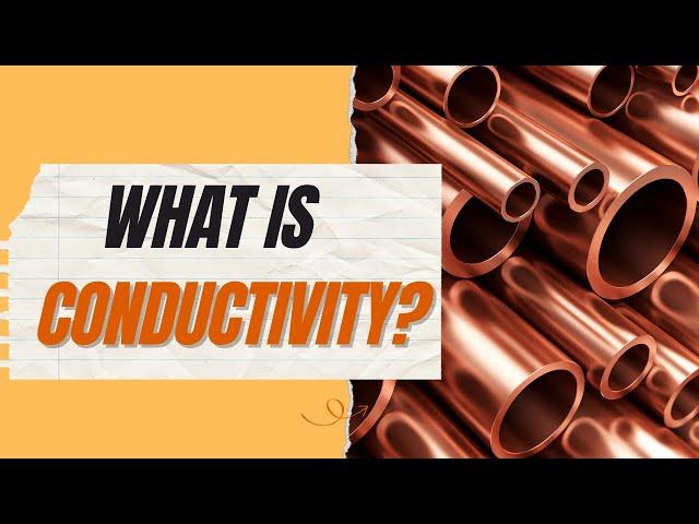 What is Conductivity?- Classifying Matter