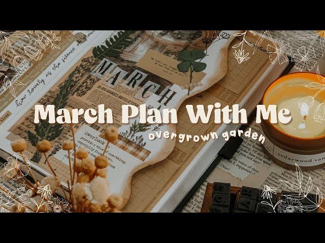 March 2023 Plan With Me I Overgrown Garden Theme 