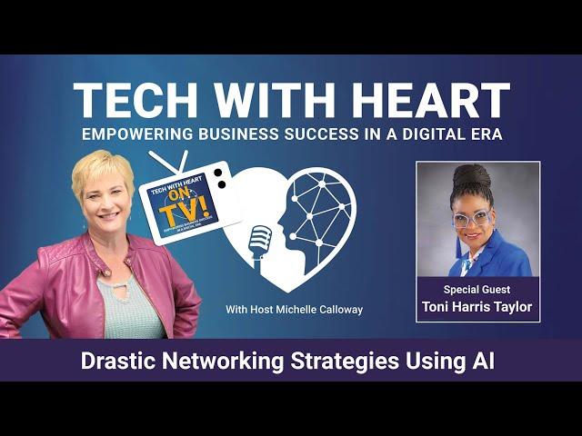 Drastic Networking Strategies Using AI - A Tech With Heart Interview with Toni Harris Taylor