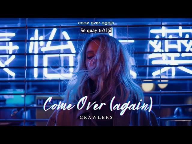 Vietsub | Come Over (Again) - Crawlers | Nhạc Hot TikTok | Lyrics Video