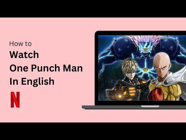 How to Watch One Punch Man in English on Netflix !