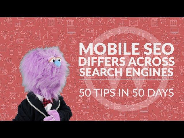 Tip 48: Mobile SEO differs across search engines | 50 tips in 50 days