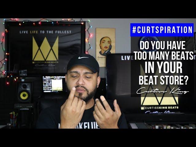 Music Producers - Do You Have TOO Many Beats in Your Beat Store #Curtspiration