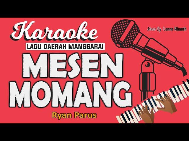 Karaoke Lagu Manggarai MESEN MOMANG - Ryan Parus // Music By Lanno Mbauth