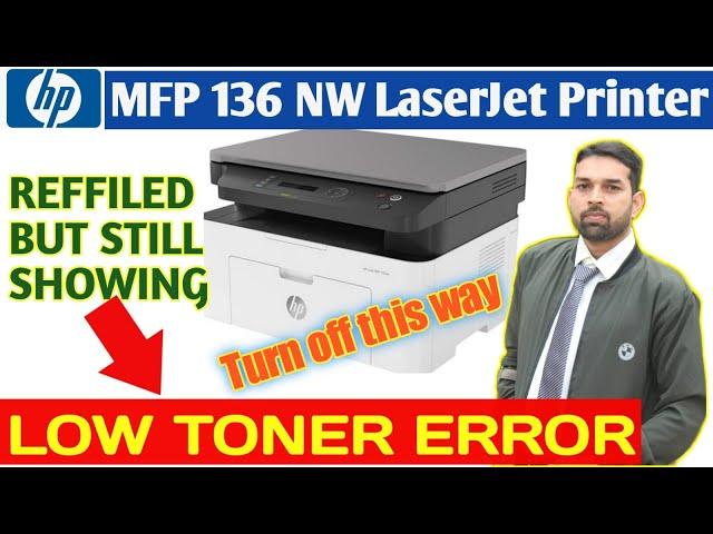 How to Remove Low Toner message in HP Laser Jet MFP Printer 136A,136W,136NW,138FNW after refilling.