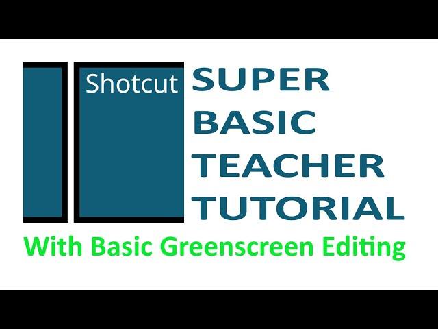 Shotcut Video Editing & Greenscreen Basics For Teachers