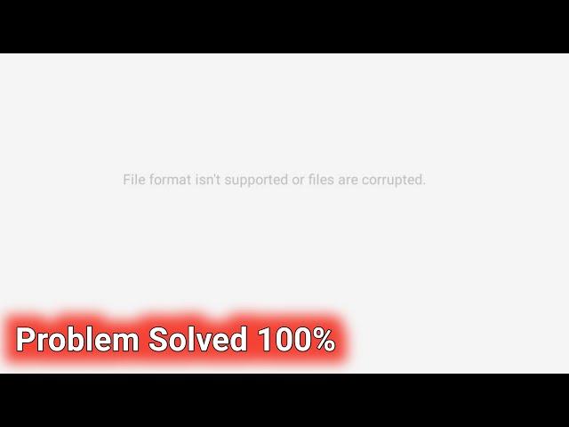 Solve File format isn’t supported or files Are corrupted Problem on Mi Phone