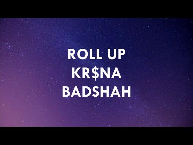 KR$NA - ROLL UP (LYRICS) | BADSHAH | STILL HERE ALBUM | INDIAN TURBO