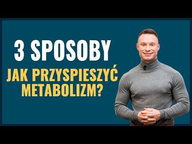 Jak przyspieszyć metabolizm - 3 sposoby