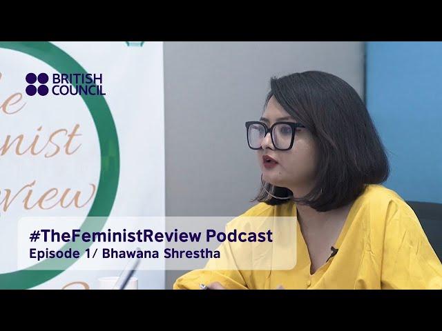 #TheFeministReview podcast-  Bhawana Shrestha, Co-founder of My Emotions Matter