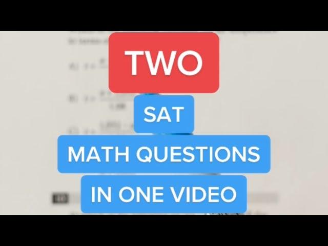 Two SAT Math Questions in One Video