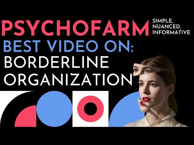 Understand Borderline Organization (Otto Kernberg and Borderline Personality Organization)