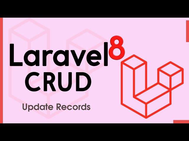 Laravel 8 CRUD - Updating Records