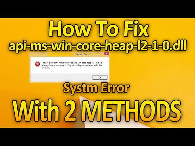 api-ms-win-core-heap-l2-1-0.dll Error Fix it With 2 Methods | System Error