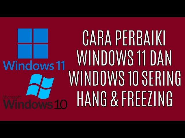 7 Cara Memperbaiki Windows 11 & 10 Yang Sering Hang & Freezing