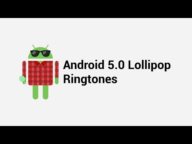 Android Kitkat & Lollipop ringtones