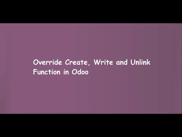 Override Create, Write and Unlink Function in Odoo | Learn OpenERP | Odoo