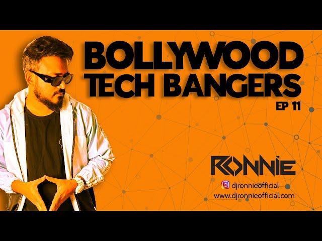 BOLLYWOOD TECH BANGERS EP11 - DJ RONNIE | BEST OF BOLLY TECH | BOLLYWOOD NONSTOP 2024  | TECH HOUSE