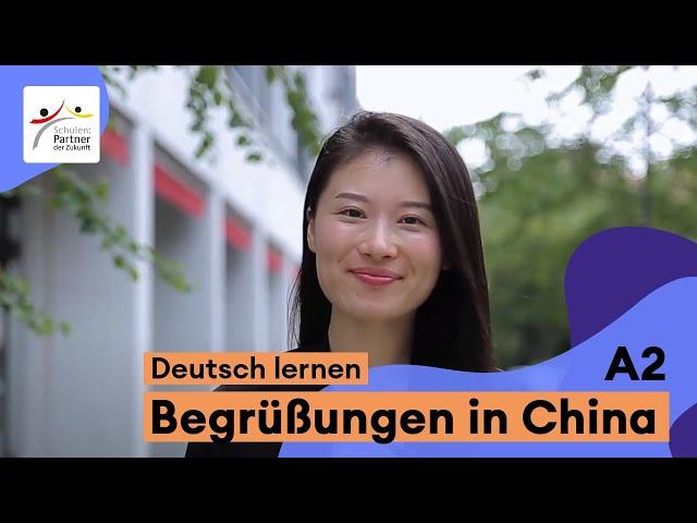 Deutsch lernen mit PASCH-net (A2): Begrüßungen weltweit – China