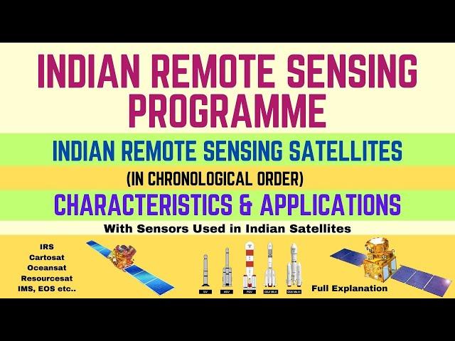 Indian Remote Sensing Programme | IRS Satellites & Sensors in Chronological order and Applications