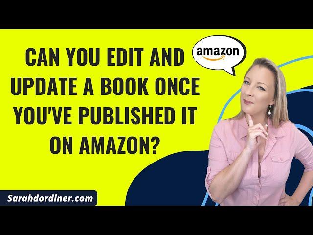 Can You Edit and Update a Book Once You've Published It On Amazon?