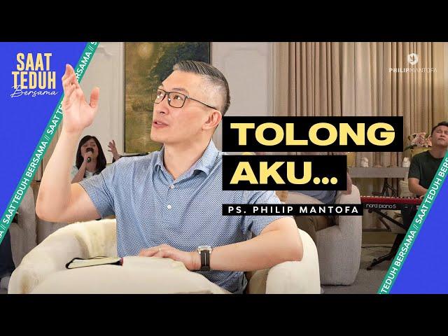 Saat Teduh Bersama - TOLONG AKU… | 5 Juni 2024 (Official Philip Mantofa)