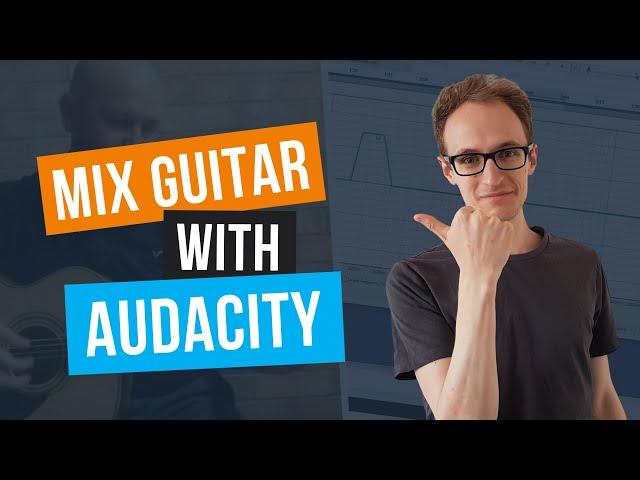 How To Mix Acoustic Guitar In Audacity (4 Step Simple Mix)