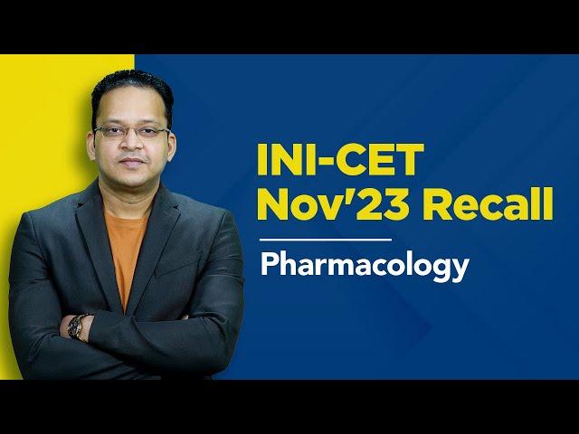 Exam Recall Series (INI-CET Nov '23) -  Pharmacology