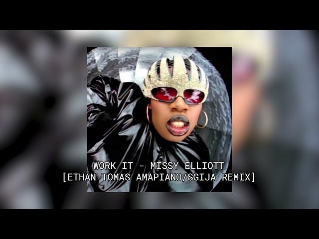 Work It [Ethan Tomas Amapiano / Sgija Remix] - Missy Elliott | IG: @ethanxtomas