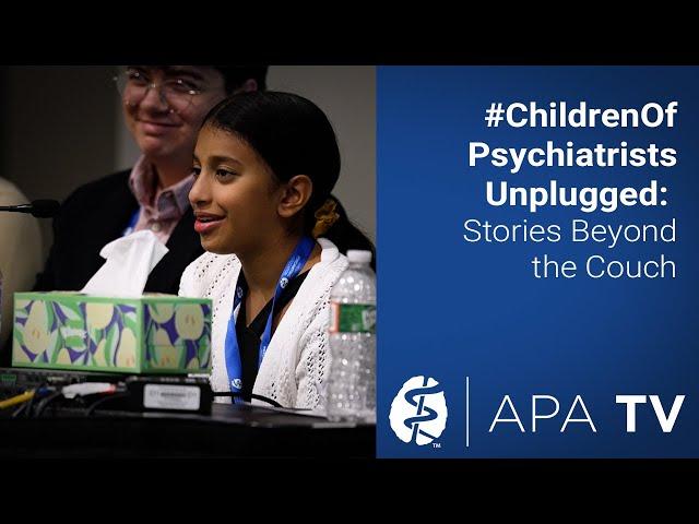 #ChildrenOfPsychiatristsUnplugged: Stories Beyond the Couch