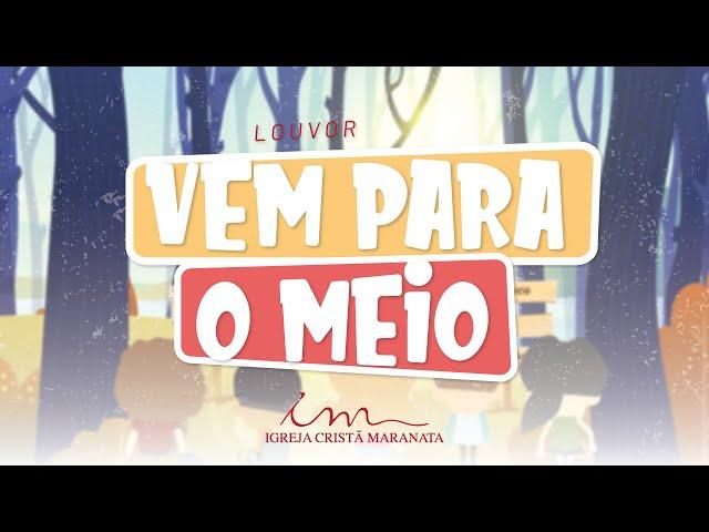 Vem para o meio - LOUVOR - Crianças Intermediários e Adolescentes