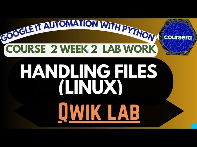 Handling Files in Linux|Qwik Lab |course 2 week 2 |Using Python to interact with Operating Systems