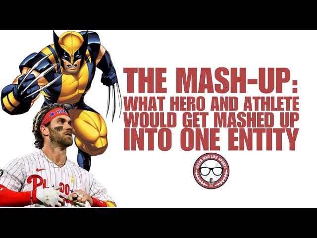 The Mash-Up: What Hero and Athlete Would Get Mashed-Up into One Entity